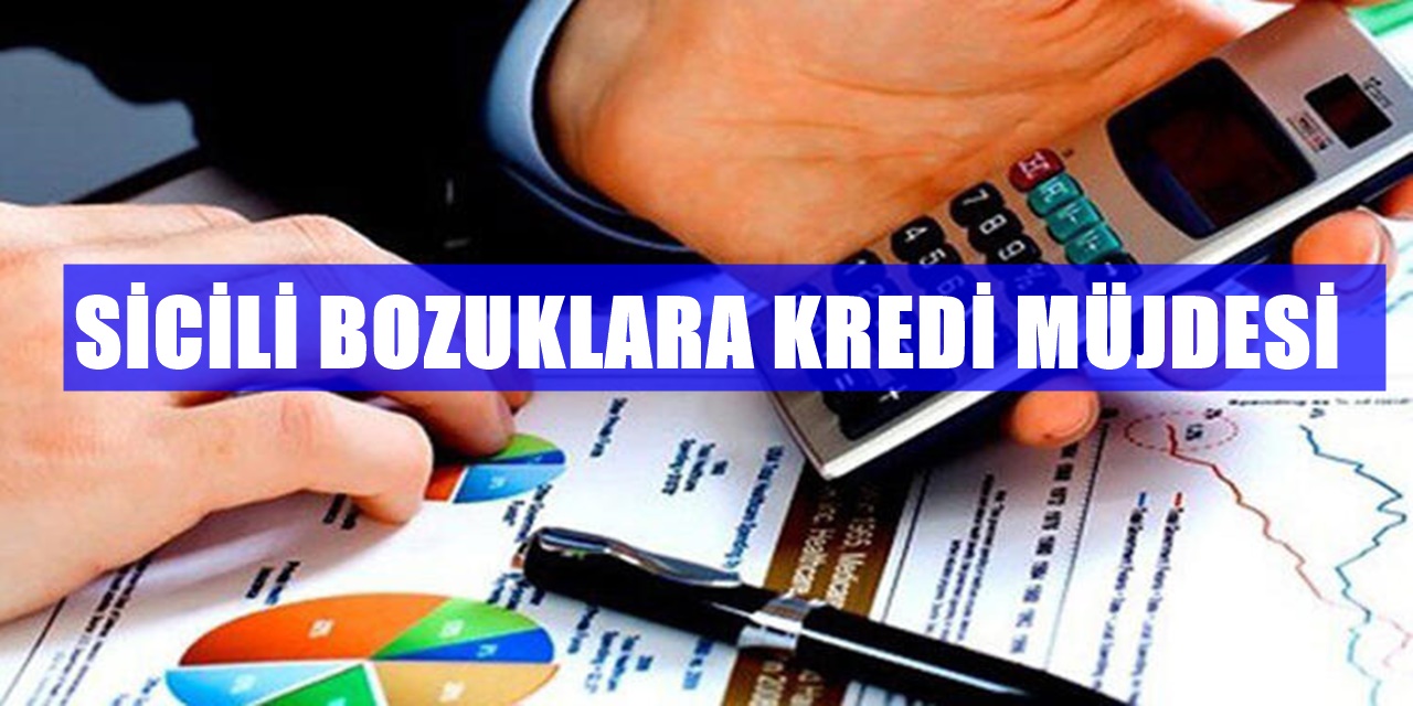 Sicili Bozuk Olanlara Kesin Kredi veren bankalar! Başvuran geri çevrilmiyor