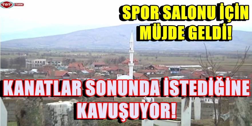 Makedonya'da sıcak gelişme : Kanatlar Spor Salonuna Kavuşuyor