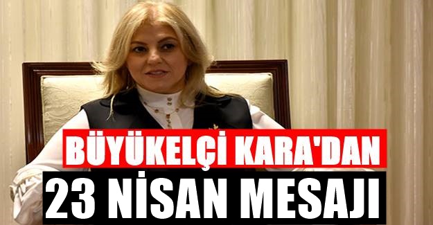 T.C Üsküp Büyükelçisi Tülin Erkal Kara'dan 23 Nisan Mesajı