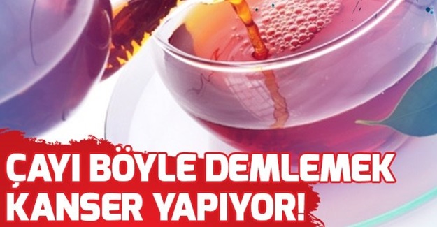 Çay Demlerken Herkesin yaptığı hata Kanser yapıyor