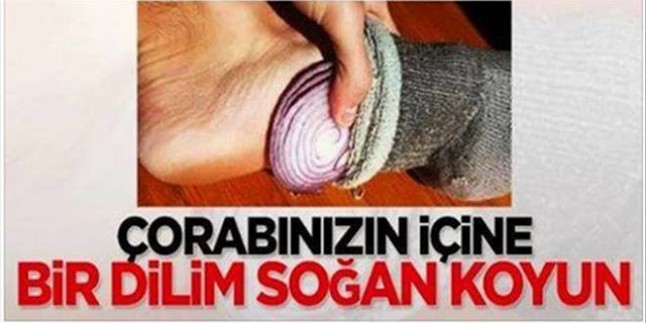 Çorabınızın İçine Bir Dilim Soğan Koyun...