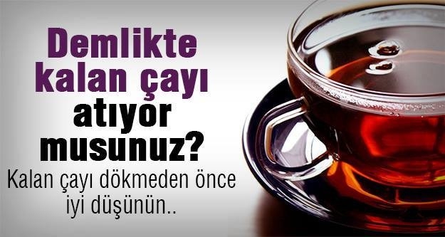 Demlikte kalan çayın inanılmaz faydaları