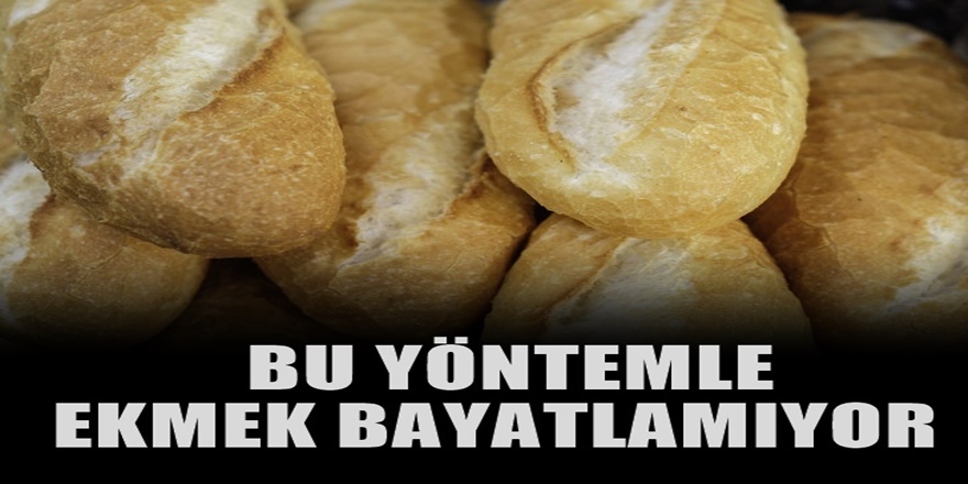 Ekmekler artık ziyan olmayacak ! Ekmekler bayatlamıyor