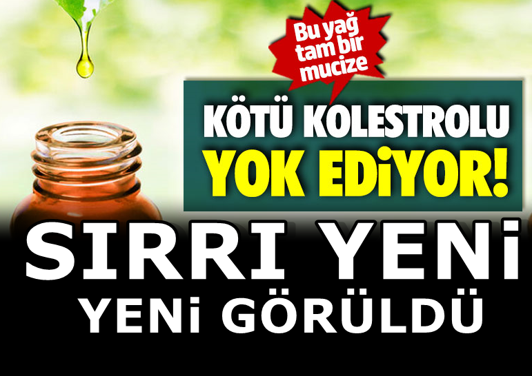 Bu yağ tam bir ŞİFA deposu... Kötü kolestrolu yok ediyor!