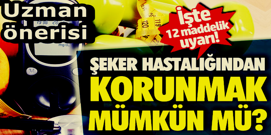 Şeker hastalığına karşı 12 öneri