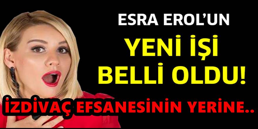 Esra Erol'un yeni işi ne oldu? Kararını verdi