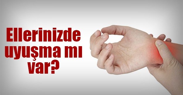 Elinizde uyuşma varsa ciddiye alın! Nedeni Başınızı yakabilir!
