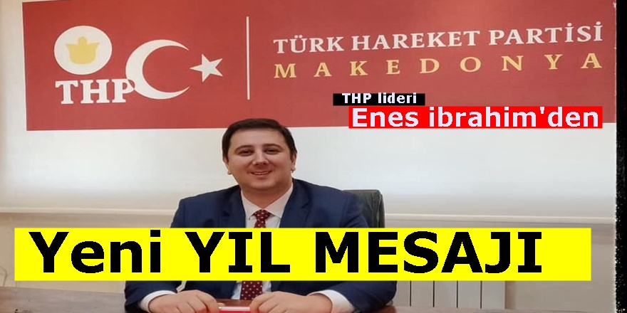 THP Lideri Enes İbrahim'den Yeni yıl mesajı