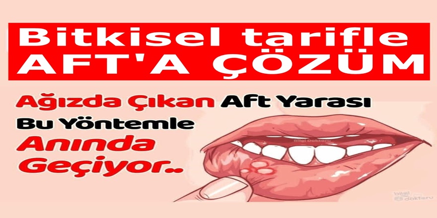 Ağzımızın En Büyük Düşmanı ‘Aft' çözüm yolu basit