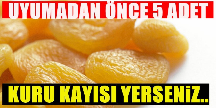 Gece Uyumadan Önce 5 adet kayısı yiyip uyuyun o sorunu geçiriyor
