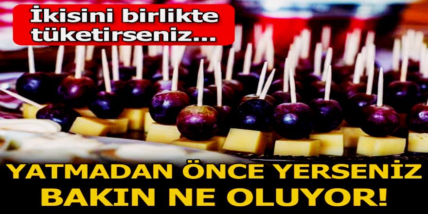 Uyumadan Önce Yerseniz Şaşırtıcı bir etkisi var : İkisi aynı anda yediğinizde..