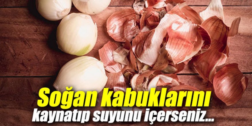 Meğer Çöpe Atmak hataymış Soğanın Kabuklarını kaynatıp İçtiğinizde o dert bitiyor