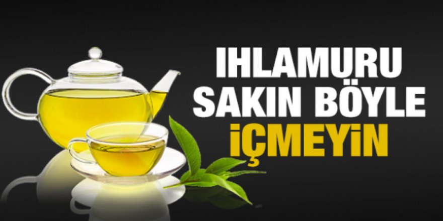 Ihlamuru yanlış kaynatıyoruz faydası gitmesin diye böyle kaynatılmalı