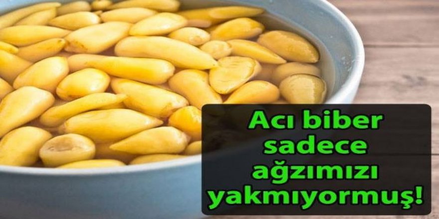 Acı biberin bilinmeyen etkisi