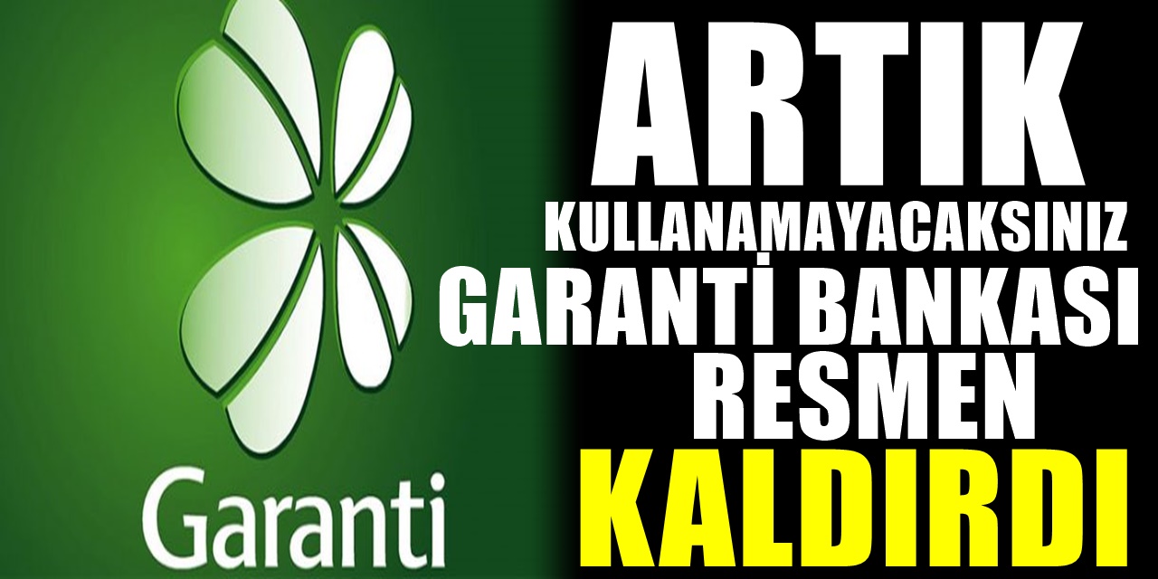 Garanti Bankasında hesabı olan herkesi ilgilendiriyor! Resmen Bankadan duyuru yapıldı