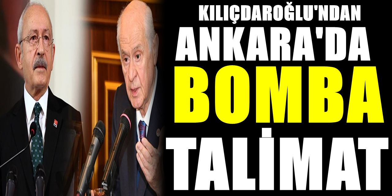 CHP lideri Kılıçdaroğlu'nun Devlet Bahçeli talimatı Ankara'yı sarstı! Resmen duyurdu