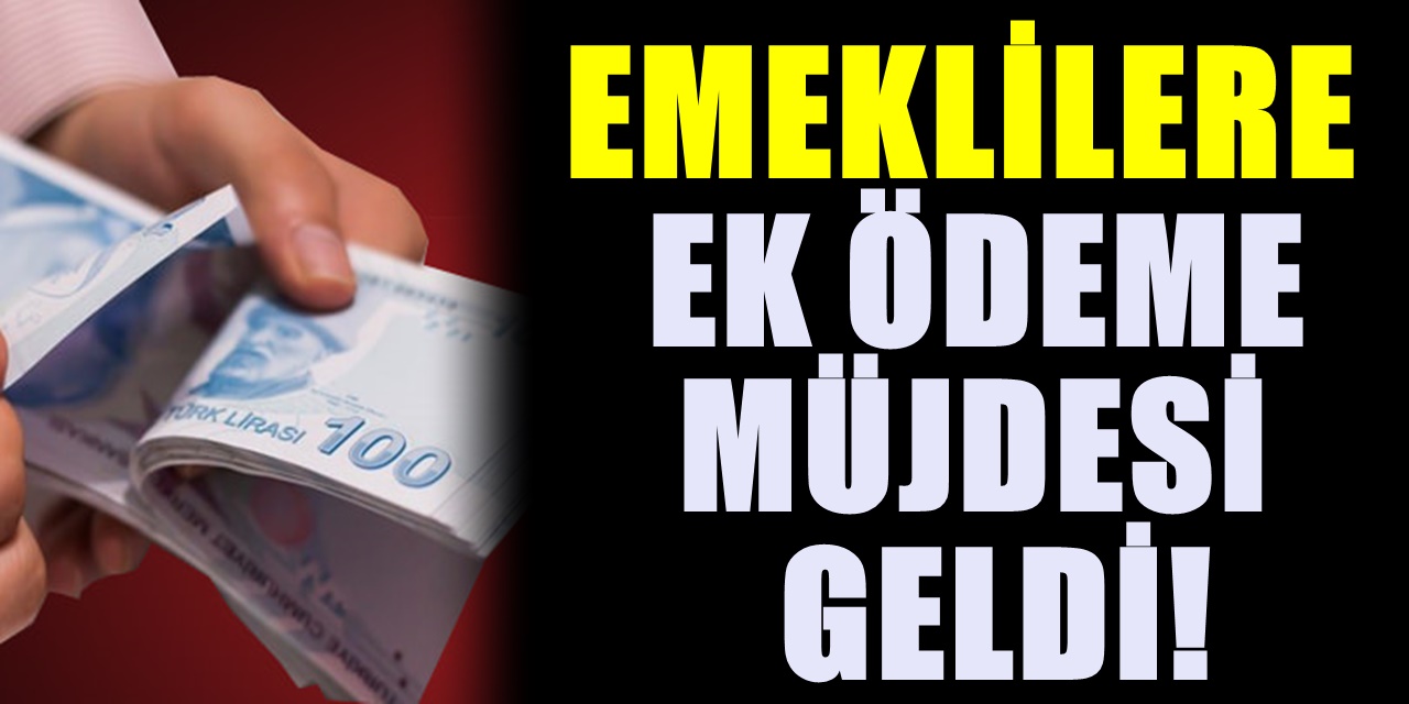 Emekliye müjdeli haber geldi! Ek ödemeler hesaplara yarın yatıyor