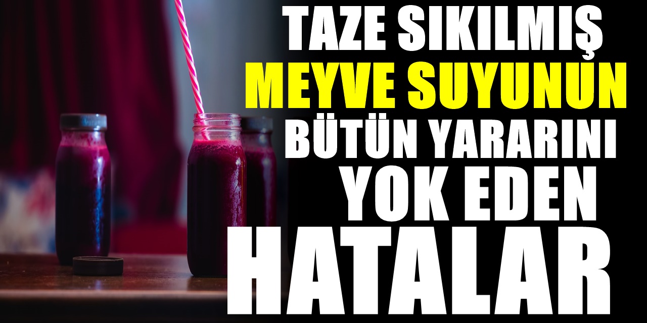 Taze Meyve Suyu Yararlı Diye Biliyoruz Ama Bütün Yararını Bu 4 Hata Götürüyor