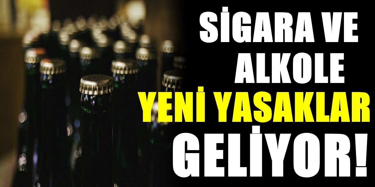 Türkiye'de yeni bir döneme girildi Sigara ve Alkole yeni yasaklar geliyor