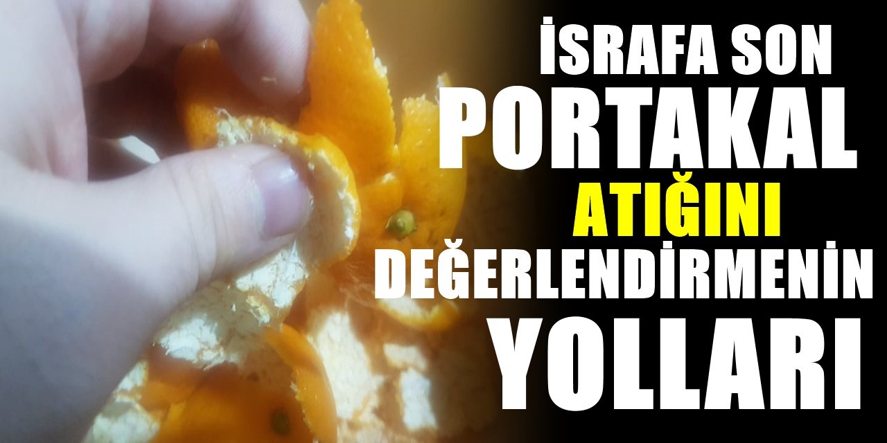İsraftan Uzak Durun Portakal Atığını Kullanmanın 6 Akıllıca Yolu
