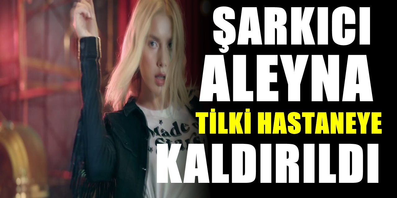 Aleyna Tilki hastaneye kaldırıldı! Son durumu hakkında Aleyna Tilki açıklama yaptı