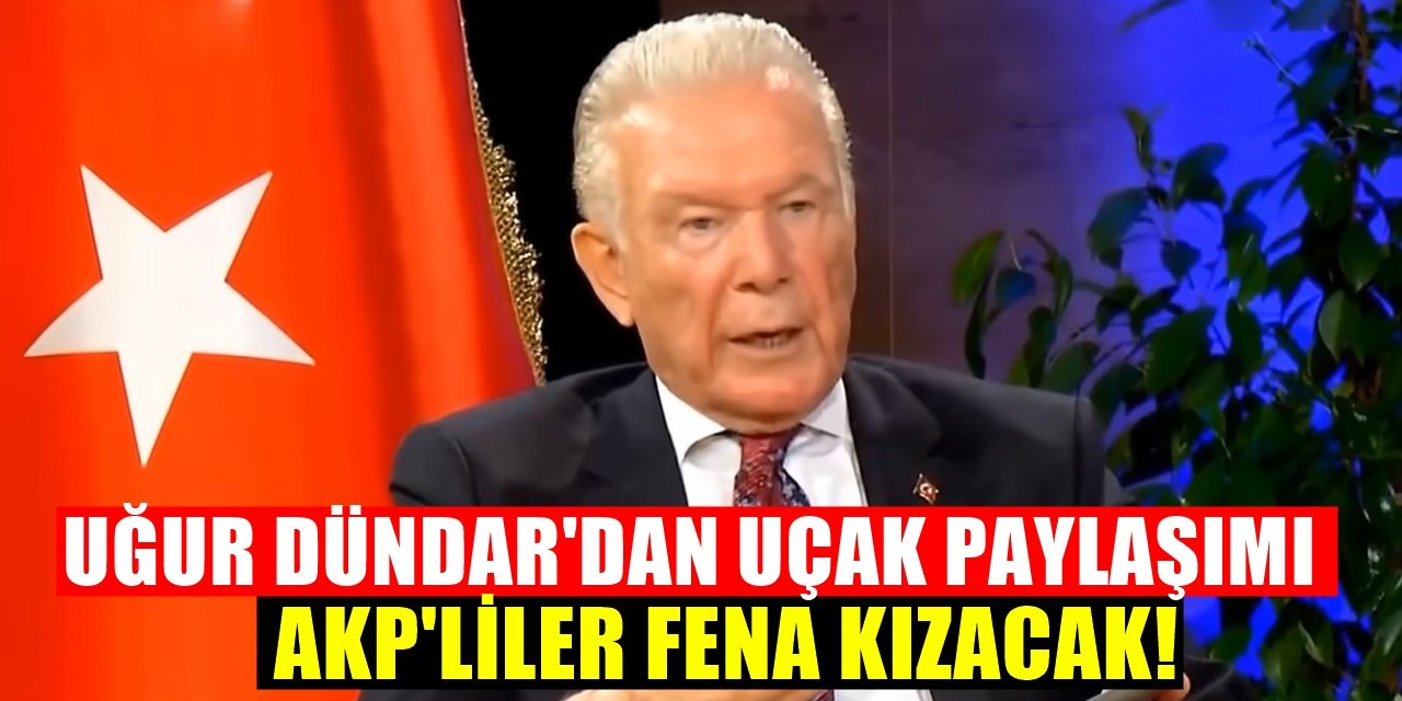 Uğur Dündar Uçak Mesajıyla AKP'yi küplere bindirecek!