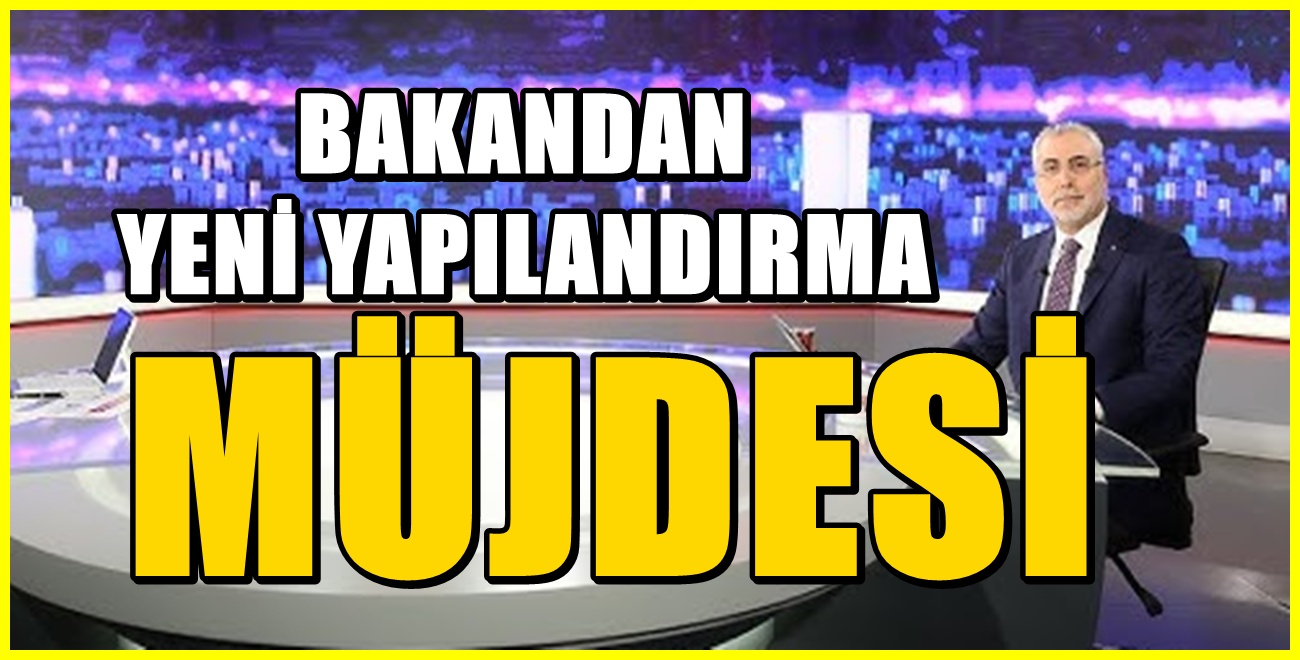 SGK'ya borcu olanlar için müjde! Bakan Işıkhan müjdeli haberi duyurdu
