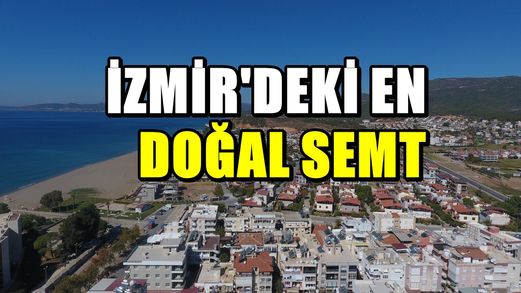 Gözde oldu! Hem köy hem mahalle hayatı iç içe! İzmir'deki doğal semt