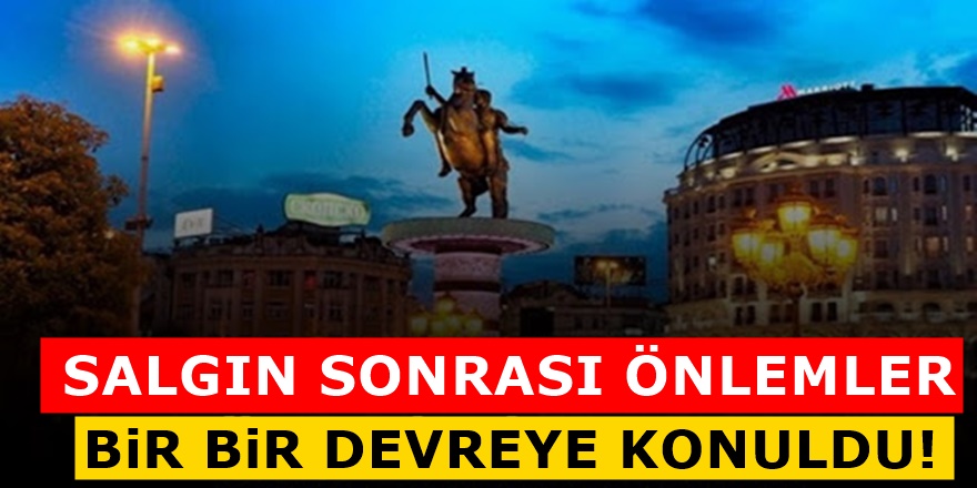 Koronavirüse karşı Kuzey Makedonya'nın aldığı bazı önemli kararlar