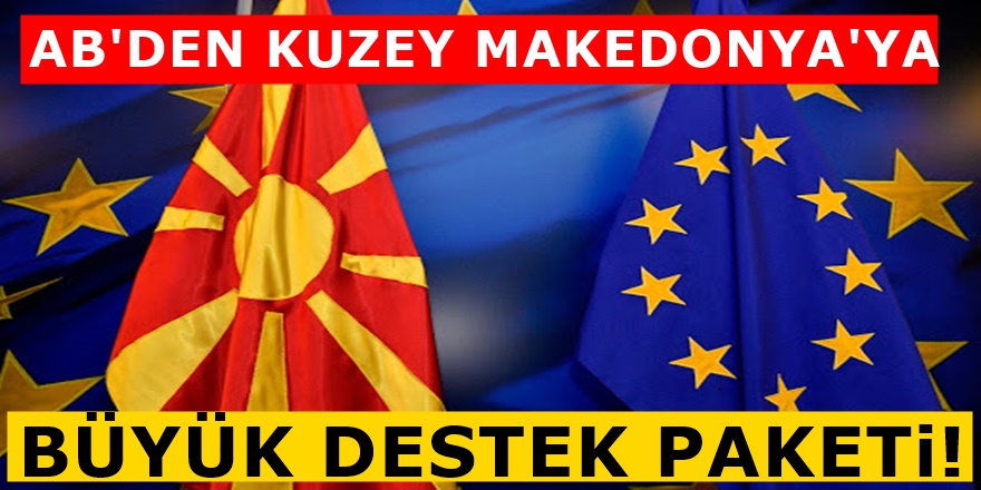 Kuzey Makedonya'ya AB'den ikinci müjde