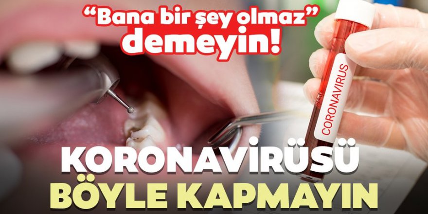 Koronavirüste endişe veren araştırma Eğer dişinizde bu sorun varsa iki kat risk var..