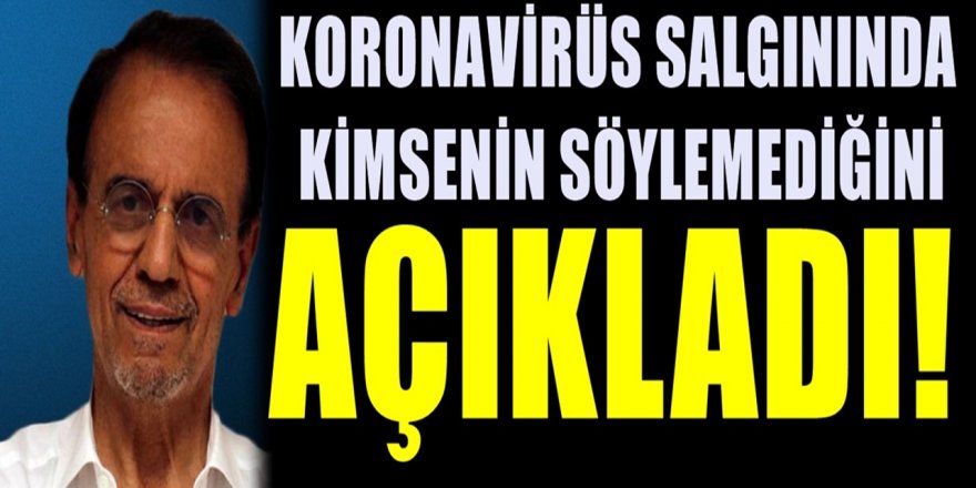 Koronavirüs salgınında Prof. Dr. Mehmet Ceyhan bilinmeyen bir gerçeği açıkladı...